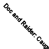 Doc and Raider: Caught on Tape By Sean Martin