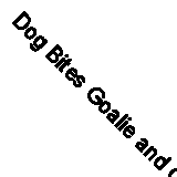 Dog Bites Goalie and Other Stories By Michael Hardcastle