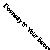 Doorway to Your Success 5 Keys to Unlocking Your Door by Kinney 9781943409709