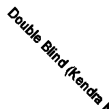 Double Blind (Kendra Michaels) By Johansen, Iris Iris Johansen, Roy Johansen,