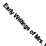 Early Writings of Mrs. White, Vol. 1: Experience and Views, And