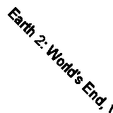 Earth 2: World's End, Volume 1 by Wilson, Daniel H.; Bennett, Marguerite