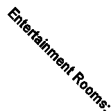 Entertainment Rooms: Home Theaters, Bars, and Game Rooms By Tina Skinner