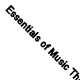 Essentials of Music Theory Elementary (Classic Reprint)