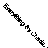 Everything By Chada, Kathleen Kathleen Chada,
