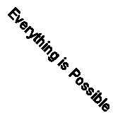 Everything is Possible By Martyn Sibley