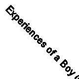 Experiences of a Boy (Classic Reprint)