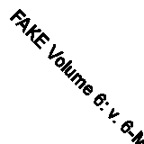 FAKE Volume 6: v. 6-MATOH, SANAMI-paperback-1591823315-Very Good