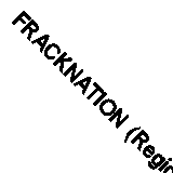 FRACKNATION (Region A Blu Ray,US Import.)