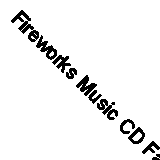 Fireworks Music CD Fast Free UK Postage 028941193025