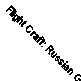 Flight Craft: Russian Gunship Helicopters By Gordon Yefim, Dmitriy Komissarov