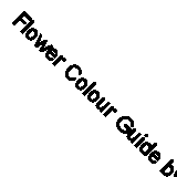 Flower Colour Guide by Taylor Putnam, Michael Putnam (Paperback, 2018)