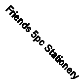 Friends 5pc Stationery Set