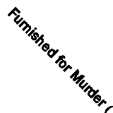 Furnished for Murder (Thorndike British Favorites) By Elizabeth Ferrars