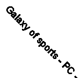 Galaxy of sports - PC - UK PC Fast Free UK Postage 092939204925