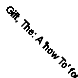Gift, The: A 'how To' for NLP with Real Life Examples from Students.  It Covers