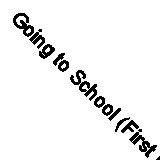Going to School (First Experiences) by Jones, Grace, NEW Book, FREE & FAST Deliv