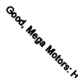 Good, Mega Motors: Heavy Duty Dump Truck, Bilgrami, Shaheen, Book