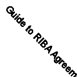 Guide to RIBA Agreements 2010 By Roland Phillips