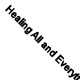 Healing All and Everything By Leonard Locker
