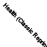 Health (Classic Reprint)