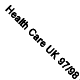 Health Care UK 97/98 by 
