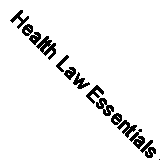 Health Law Essentials by Jessica L. Bailey-Wheaton 9781639052493 | Brand New