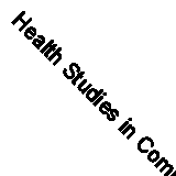 Health Studies in Community Colleges (Classic Reprint)
