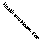 Health and Health Services an Introduction to Health Care in Britain
