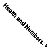 Health and Numbers: WITH SPSS Software CD-ROM 14.0: A Problems-based Introductio