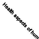 Health aspects of human rights: With special reference to developments in biolo