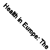 Health in Europe: The 1993/1994 Health for All Monitoring Report (Who Regional 