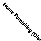 Home Furnishing (Classic Reprint)