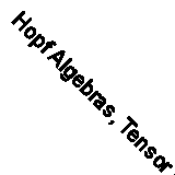 Hopf Algebras, Tensor Categories and Related Topics Andruskiewitsch Liu