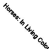 Horses: In Living Color By Barbara D. Livingston