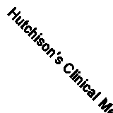 Hutchison's Clinical Methods (Hutchinson's Clinical Methods) By Michael Swash M