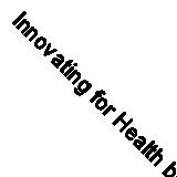 Innovating for Health by 