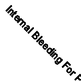 Internal Bleeding For People That Really Want to Live! 9781449062941 | Brand New
