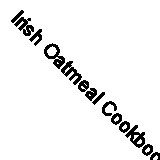 Irish Oatmeal Cookbook By Ruth Isabel Ross