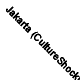 Jakarta (CultureShock!) By Derek Bacon,Terry Collins