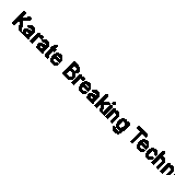Karate Breaking Techniques By Jack Hibbard