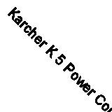 Karcher K 5 Power Control Car & Home Pressure Washer 145 bar 240V KARK5PCCH
