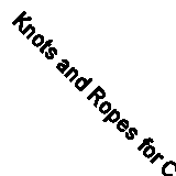 Knots and Ropes for Climbers (Outdoor and Nature) By Duane Raleigh