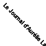 Le Journal d'Aurélie Laflamme, Tome 3 : Un été chez ma grand-mè .9791022400275
