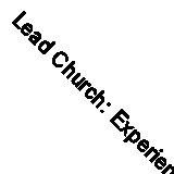 Lead Church: Experience, Encounter, Engage, and Expand.9781507852507 New<|