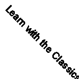 Learn with the Classics: Using Music to Study Smart at Any Age By Ole Andersen,