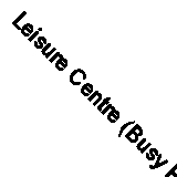 Leisure Centre (Busy Places), Watson, Carol, Good Condition, ISBN 0749633417