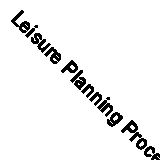 Leisure Planning Process (Reviews / Joint Panel on Leisure and Recreation Resea