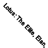 Lotus: The Elite, Elan, Europa, Chris Harvey, Used; Good Book