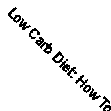 Low Carb Diet: How To Lose 7 Pounds in 7 Days with Low Carb and High Protein Di